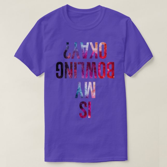 Camiseta ¿Mi boliche está bien galaxia T (Diseño del anverso)