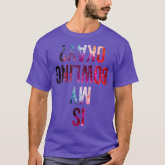 Camiseta ¿Mi boliche está bien galaxia T
