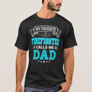 Camiseta Mi Bombero Favorito Me Llamó Papá Mamá Padre Padre
