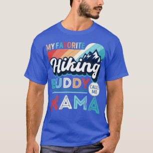 Camiseta Mi Buddy de senderismo favorito me llama Mama Hike