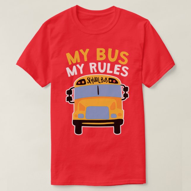 Camiseta Mi Bus Mi Reglas El Conductor Del Autobús Escolar  (Diseño del anverso)