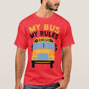 Camiseta Mi Bus Mi Reglas El Conductor Del Autobús Escolar 