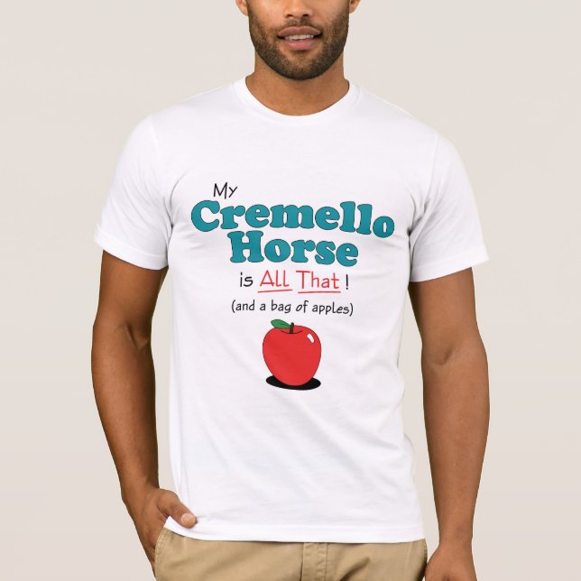 Camiseta ¡Mi caballo de Cremello es todo el eso! Caballo (Anverso)