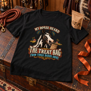 Camiseta Mi caballo escuchó la bolsa de golosinas desde tre