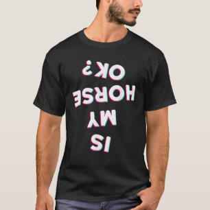 Camiseta ¿Mi Caballo Está Bien, Caballo De Caballo De Cabal