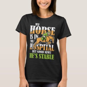 Camiseta Mi Caballo Está En El Hospital Pero Buenas Noticia