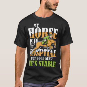 Camiseta Mi Caballo Está En El Hospital, Pero Hay Buenas No