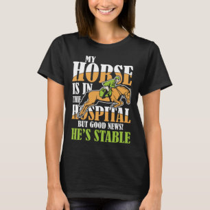 Camiseta Mi Caballo Está En El Hospital, Pero Hay Buenas No