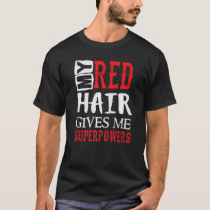 Camiseta Mi cabello rojo me da a los superpoderes humor div