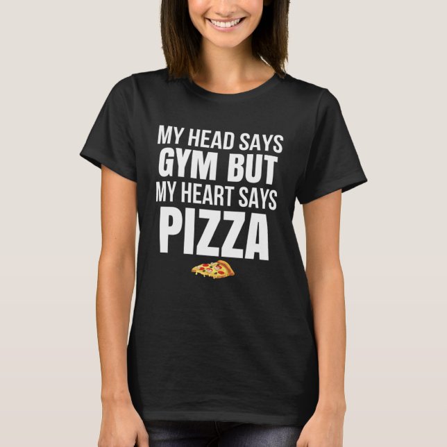 Camiseta Mi Cabeza Dice Gimnasio Pero Mi Corazón Dice Pizza (Anverso)