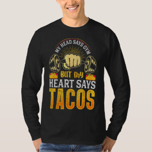 Camiseta Mi Cabeza Dice Gimnasio Pero Mi Corazón Dice Tacos