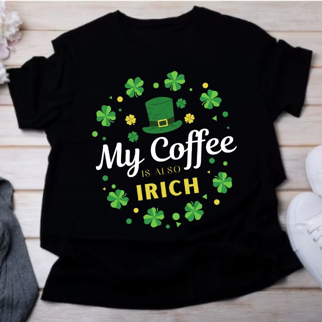 Camiseta Mi café también es irlandés - el amante del día de (Subido por el creador)