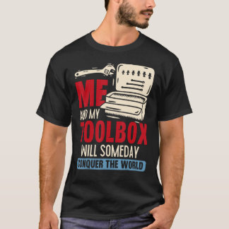Camiseta Mi Caja De Herramientas Y Yo Conquistaremos Algún 