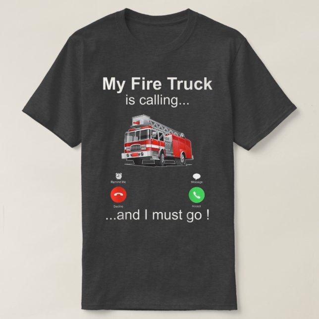 Camiseta Mi camión de bomberos está llamando y debo irme (Diseño del anverso)