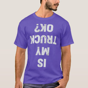 Camiseta ¿Mi Camión OK Semi Trucker Funny Trucker?