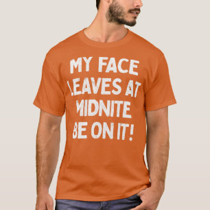 Camiseta Mi Cara Se Sale A Medianoche Estar En Ella 1
