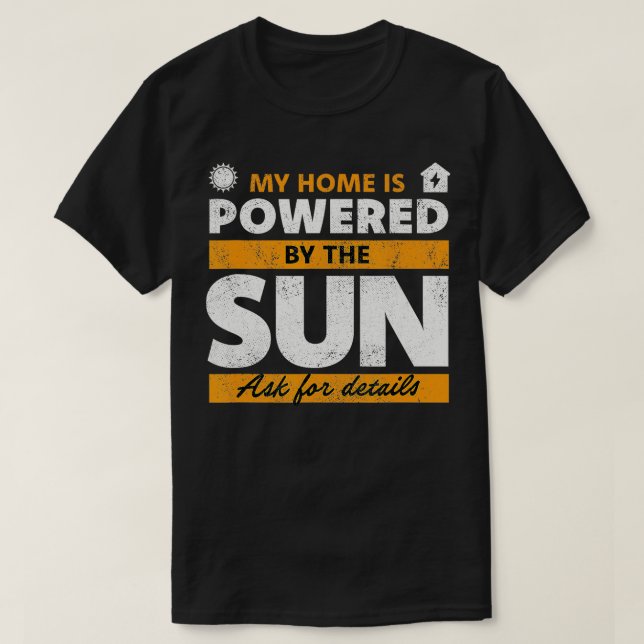 Camiseta Mi Casa Está Alimentada Por El Panel Solar Del Sol (Diseño del anverso)