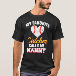 Camiseta Mi Catcher favorito me llama Nanny Catcher Basebal