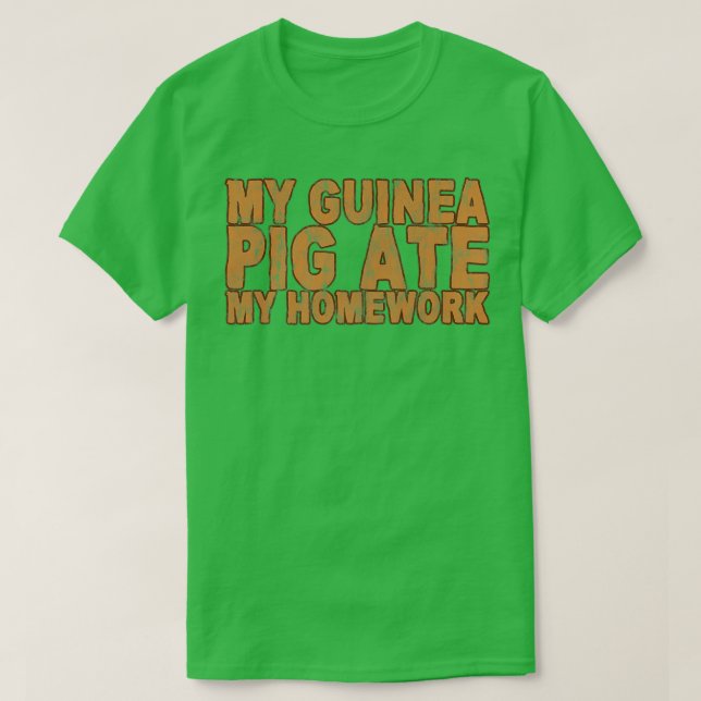Camiseta Mi cerdo guineano comió mi hogar (Diseño del anverso)