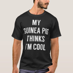 Camiseta Mi cerdo guineano piensa que soy Guay - Gracioso c