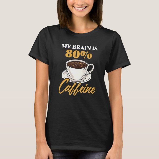 Camiseta Mi Cerebro Es 80 Cafeína Latte Café Espresso Capp (Anverso)