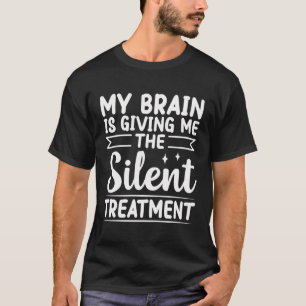 Camiseta Mi Cerebro Me Está Dando El Trato Silencioso Sarca