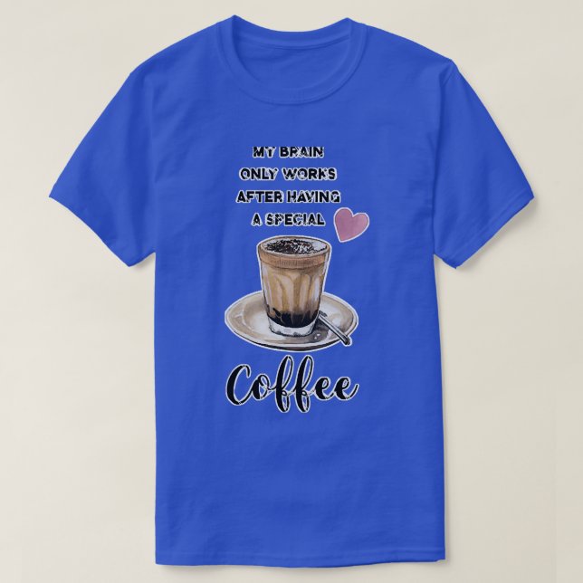 Camiseta Mi cerebro sólo funciona después de tener un café  (Diseño del anverso)