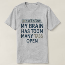 Camiseta Mi cerebro tiene demasiadas pestañas abiertas
