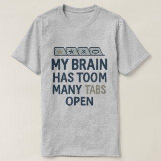 Camiseta Mi cerebro tiene demasiadas pestañas abiertas