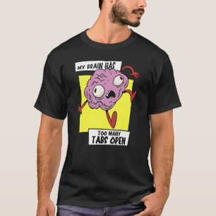 Camiseta Mi cerebro tiene demasiadas pestañas abiertas carg