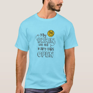 CAMISETA MI CEREBRO TIENE DEMASIADAS TABLAS ABIERTAS EN LA
