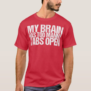 Camiseta Mi Cerebro Tiene Demasiadas Tabletas Abiertas