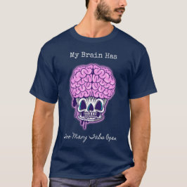 Camiseta Mi Cerebro Tiene Demasiadas Tabletas Abiertas