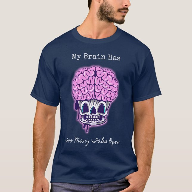 Camiseta Mi Cerebro Tiene Demasiadas Tabletas Abiertas (Anverso)