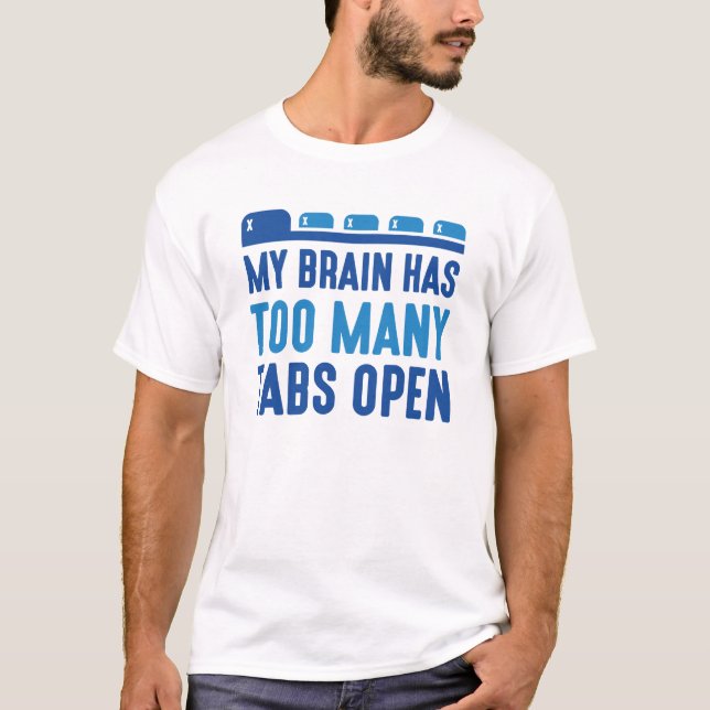 Camiseta Mi Cerebro Tiene Demasiadas Tabletas Abiertas (Anverso)