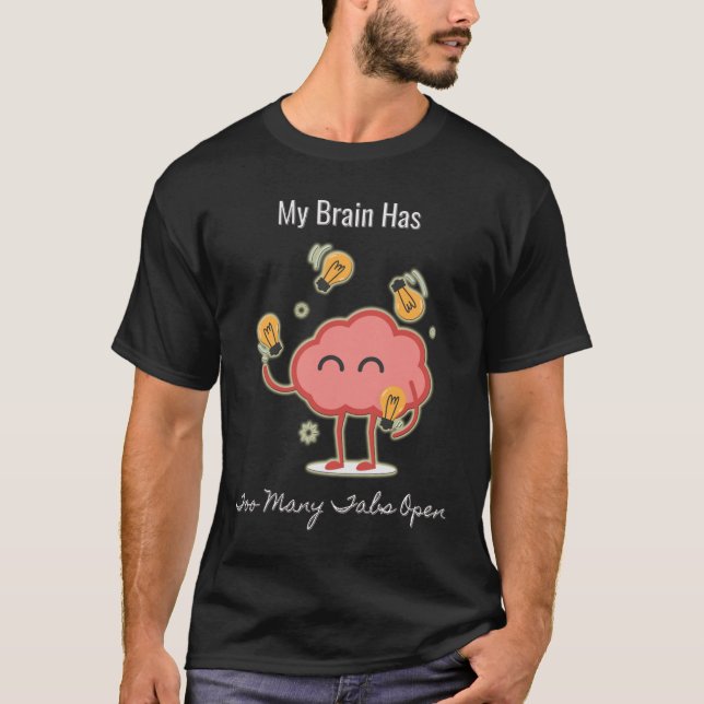 Camiseta Mi Cerebro Tiene Demasiadas Tabletas Abiertas (Anverso)