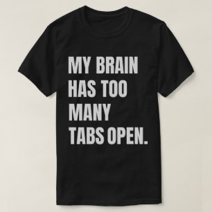 Camiseta Mi Cerebro Tiene Demasiadas Tabletas Abiertas