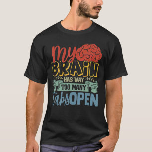 Camiseta Mi Cerebro Tiene Demasiadas Tabletas Abiertas 3