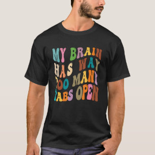 Camiseta Mi Cerebro Tiene Demasiadas Tabletas Abiertas 8