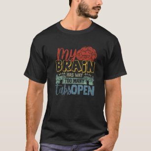 Camiseta Mi Cerebro Tiene Demasiadas Tabletas Abiertas Prem