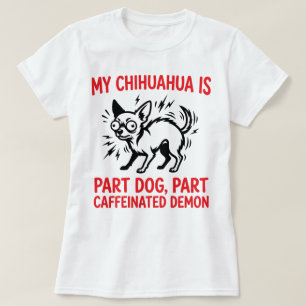 Camiseta Mi Chihuahua Es Parte Perro Parte Demonio Cafeinad
