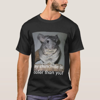 Camiseta ¡mi chinchilla es más fresca que usted!