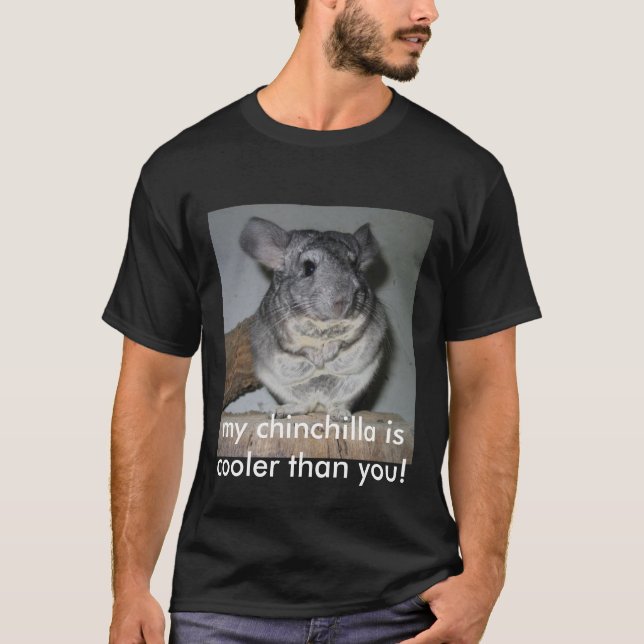 Camiseta ¡mi chinchilla es más fresca que usted! (Anverso)