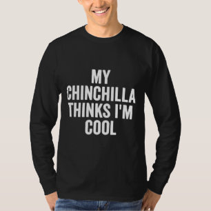Camiseta Mi Chinchilla piensa que soy la dueña de Guay Chin