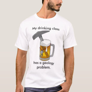 Camiseta Mi clase de bebida tiene un problema de geología