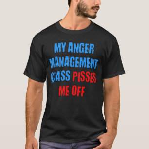 CAMISETA MI CLASE DE LA GESTIÓN DE LA CÓLERA PISSES ME