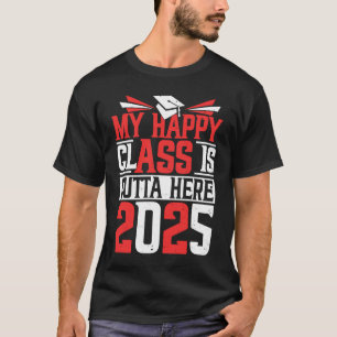 Camiseta Mi clase feliz se va de aquí 2025 Graduación de úl