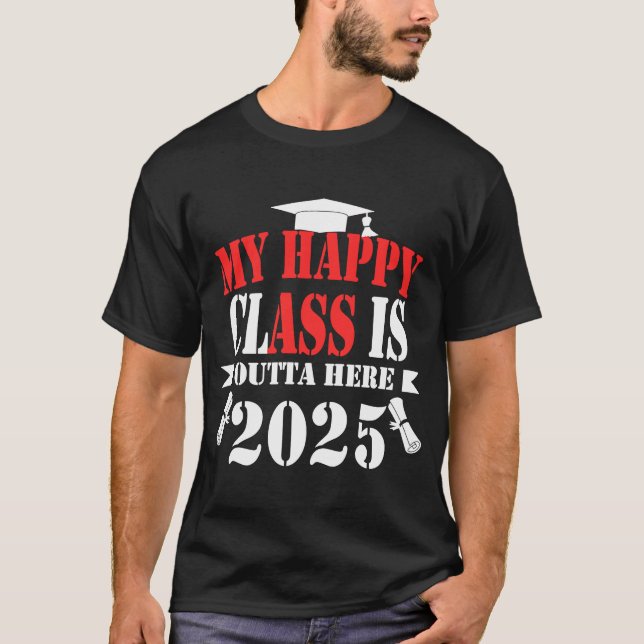 Camiseta Mi Clase Happy Salió Aquí 2025 Graduación 2025 (Anverso)