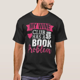 Camiseta Mi Club De Vino Tiene Un Problema De Libro Gracios