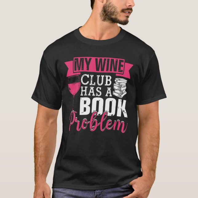 Camiseta Mi Club De Vino Tiene Un Problema De Libro Gracios (Anverso)